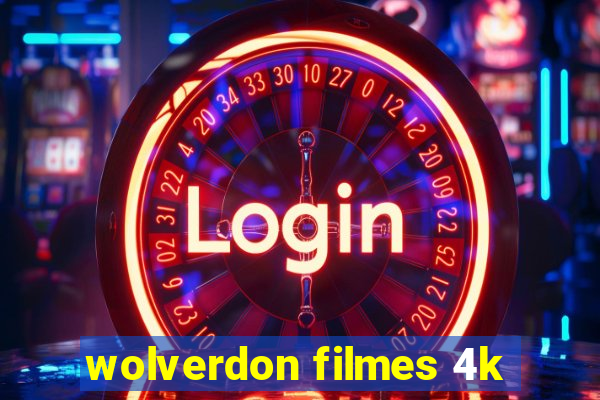 wolverdon filmes 4k